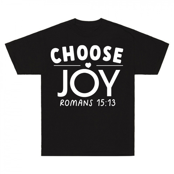 Choose Joy Romans 15:13 T-Shirt