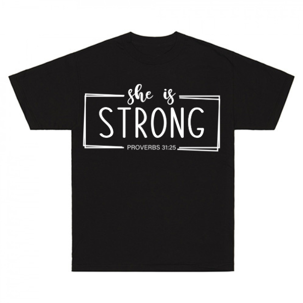 She Is Strong Proverbs 31:25 T-Shirt