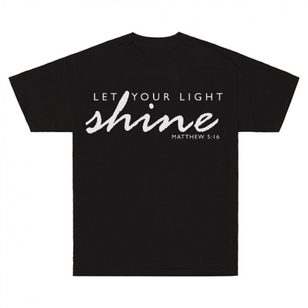 Let Your Light Shine Matthew 5:16 T-Shirt