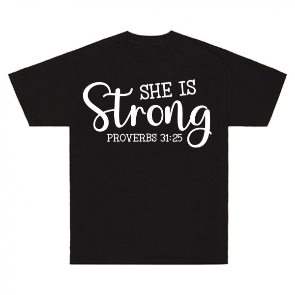 She Is Strong Proverbs 31:25 T-Shirt