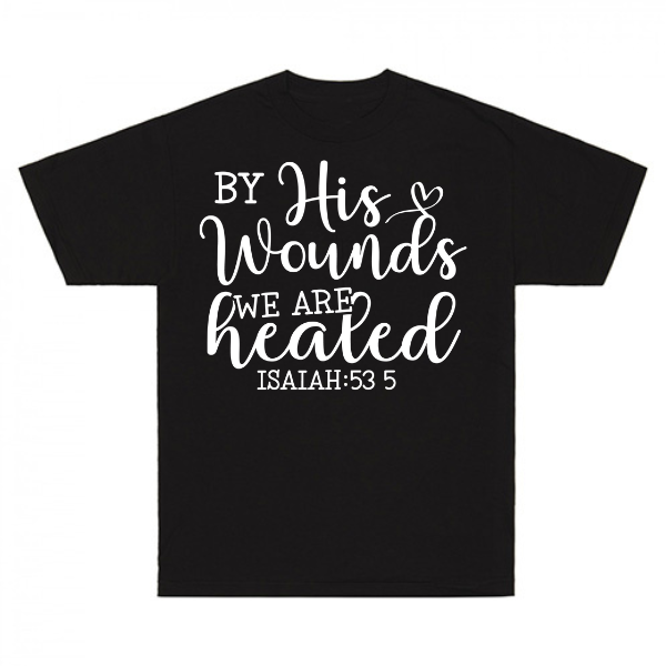 By His Wounds We Are Healed Isaiah 53:5