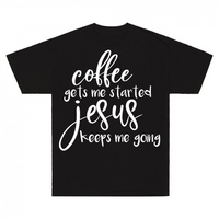 Thumbnail for Coffee Gets Me Started Jesus Keeps Me Going T-Shirt