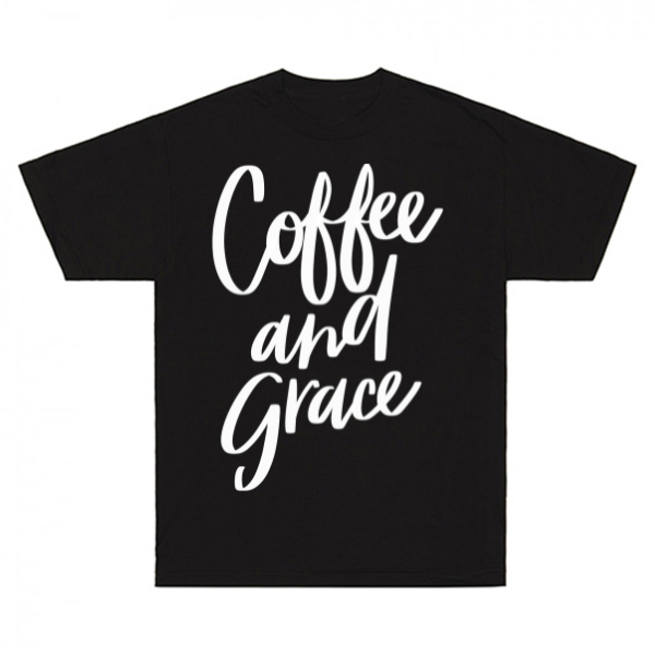 Coffee And Grace T-Shirt