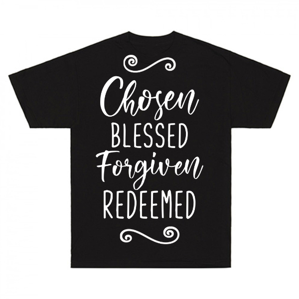 Chosen Blessed Forgiven Redeemed T-Shirt