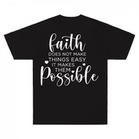 Thumbnail for Faith Does Not Make Things Easy It Makes Them Possible T-Shirt