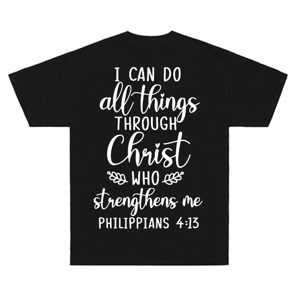 I Can Do All Thing Though Christ T-Shirt