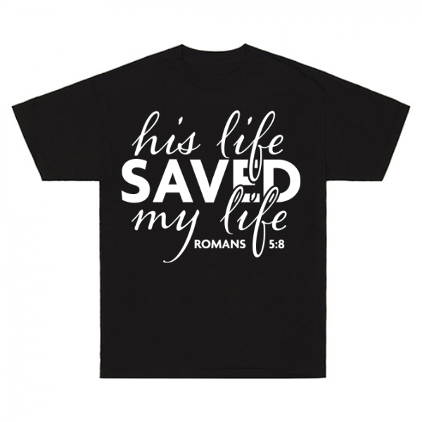 His Life Saved My Life T-Shirt