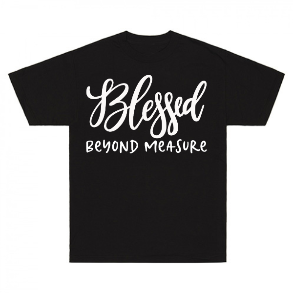 Blessed Beyond Measure T-Shirt