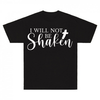 Thumbnail for I Will Not Be Shaken T-Shirt